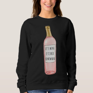 Wine O&amp X27 Clock Somewhere Sweatshirt