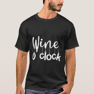Wine O Clock Wine Wine Alcohol Chardonnay Wine T-Shirt