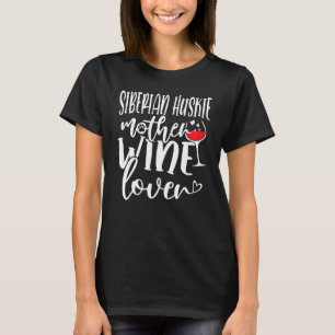 Wine  Siberian Huskie Mother T-Shirt