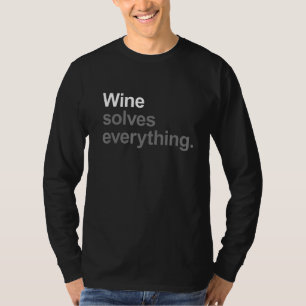 Wine Solves Everything - Funny Going Out Alcohol S T-Shirt
