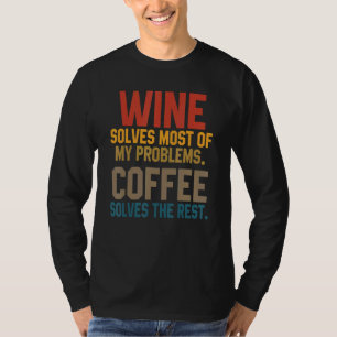 Wine Solves My Problems Coffee   Mom Wine   Drinki T-Shirt