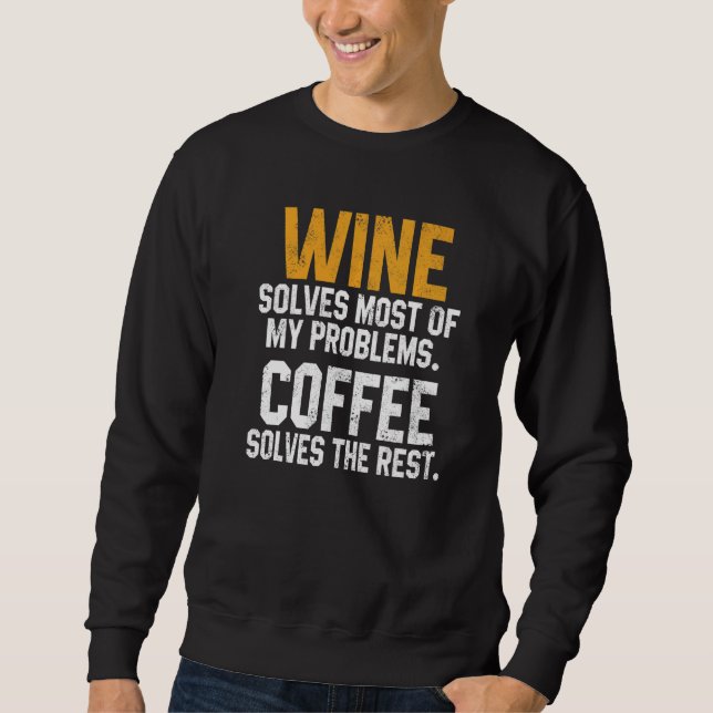 Wine Solves My Problems Coffee  Mom Wine Drinking  Sweatshirt (Front)