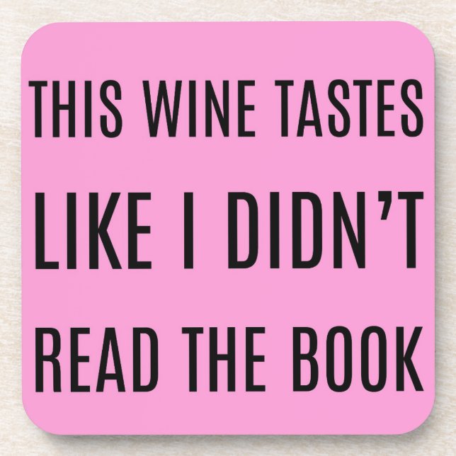 Wine Tastes Like I Didn't Read the Book Coaster (Front)