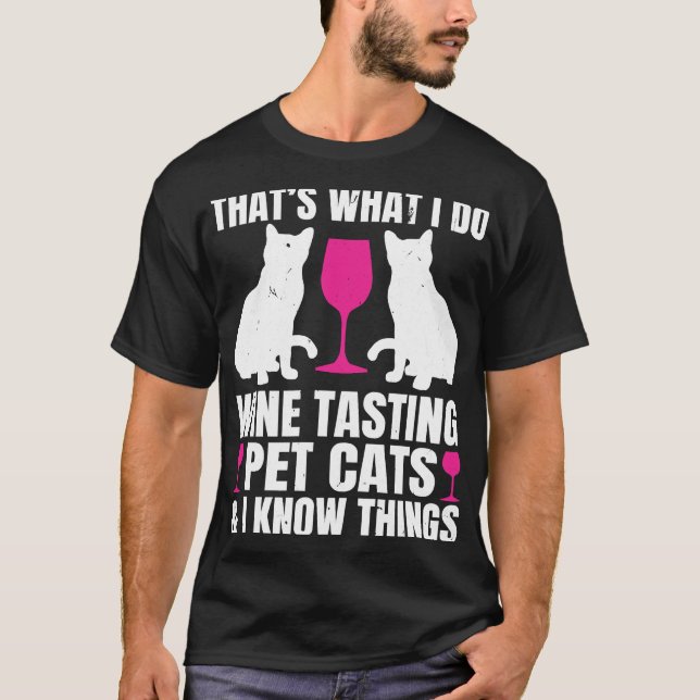 Wine Tasting Cats I Know Things Drinking Red Wine T-Shirt (Front)