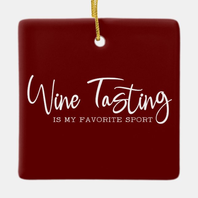 Wine Tasting is my Favourite Sport Acrylic Ornamen Ceramic Ornament (Front)