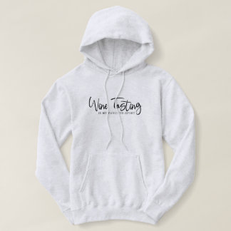 Wine Tasting is my Favourite Sport Hoodie