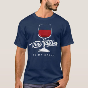Wine tasting is my sport Funny Wine Lover Shirts a