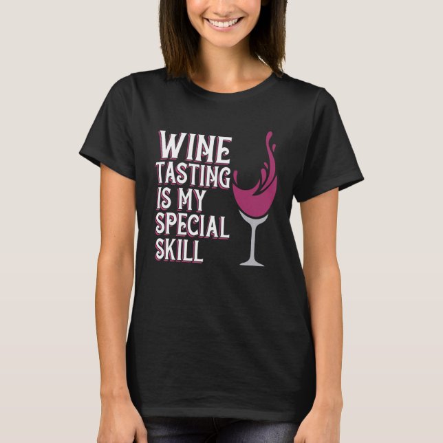 Wine Tasting Special Skill Drinker Saying Wine Gra T-Shirt (Front)