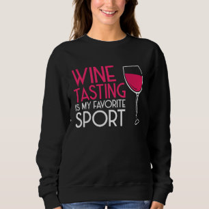 Wine Tasting Sport Drinking  Drinker Sayings Graph Sweatshirt