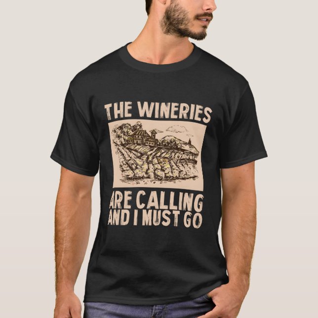 Wine The Wineries Are Calling And I Must Go Wine T-Shirt (Front)