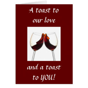 WINE-TOAST TO OUR LOVE/TOAST TO "YOU"