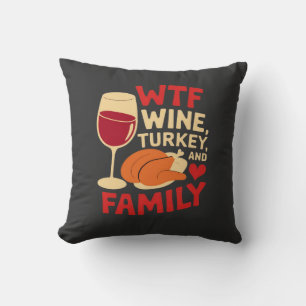 Wine, Turkey, and Family Funny Thanksgiving Cushion