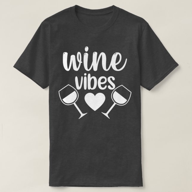 Wine Vibes Funny Wine Lover Saying 1 T-Shirt (Design Front)