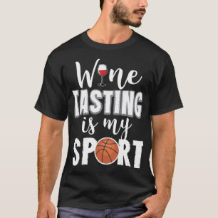 Wine Wine Tasting Is My Sport Birthday Idea T-Shirt