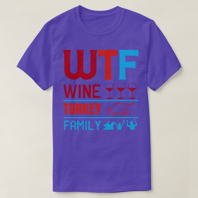 Wine WTF Wine Turkey Family T-Shirt (Design Front)