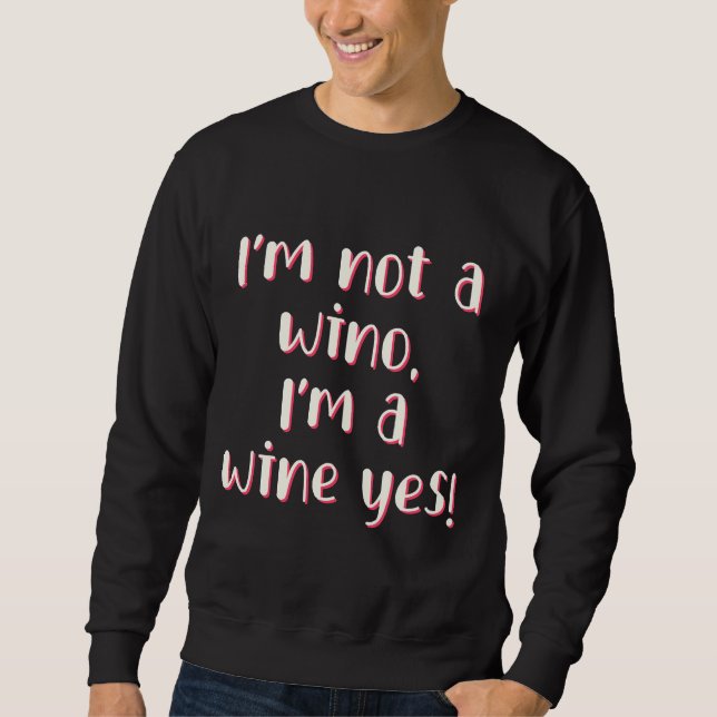 Wine Yes  7 Sweatshirt (Front)