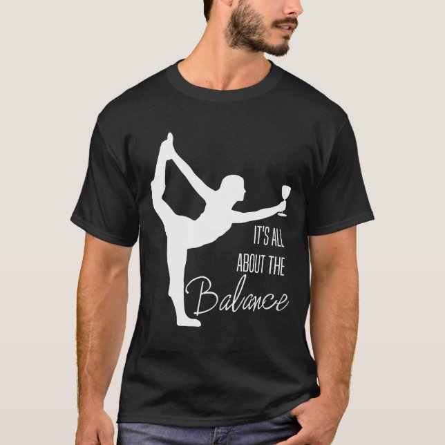 Wine Yoga-Its All About The Balance Wine T-Shirt (Front)