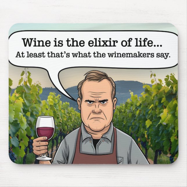 Winemaker Vineyard, Wine is the Elixir of Life Mouse Pad (Front)