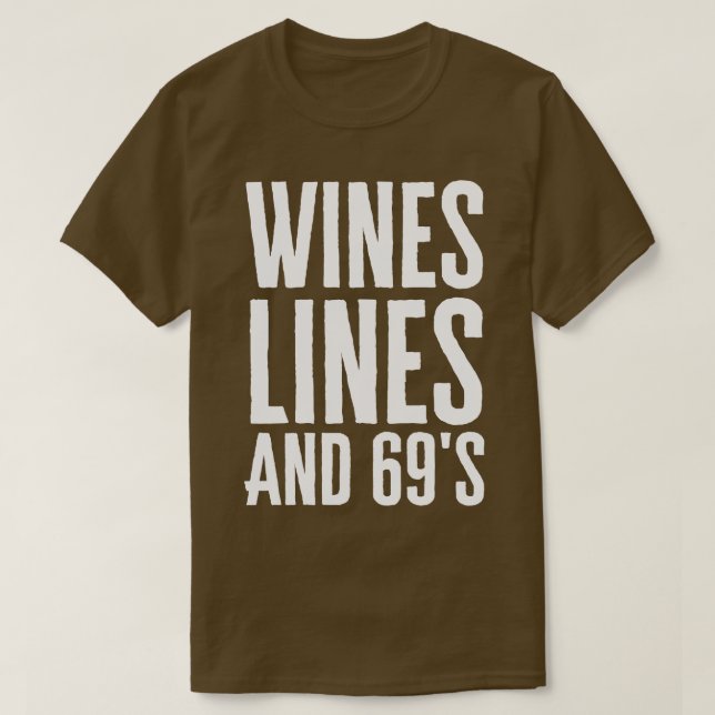 Wines Lines And 69s T-Shirt (Design Front)