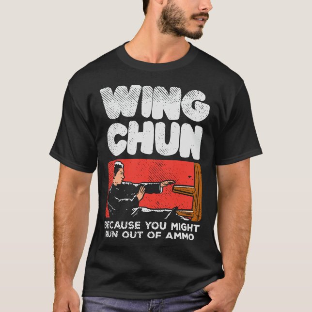 Wing Chun Fighter Chinese Martial Arts Funny Quote T-Shirt (Front)