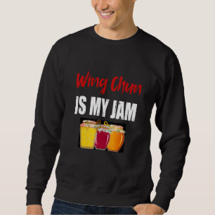 Wing Chun Martial Arts Design Wing Chun Is My Jam Sweatshirt