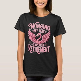 Winging My Way Through Retirement Funny Flamingo T-Shirt