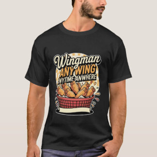 Wingman Anywing Anytime Anywhere Chicken Cravings T-Shirt
