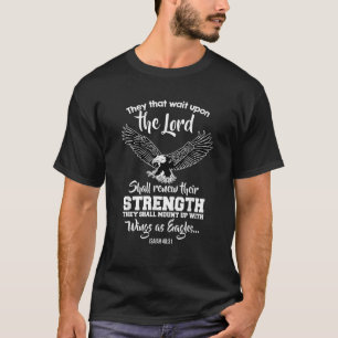 Wings Like Eagles Isaiah 40 31 Christian Message   T-Shirt