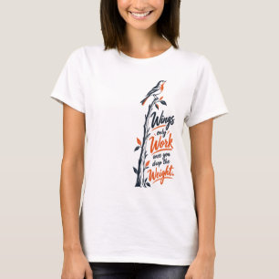Wings Only Work Once You Drop the Weight Inspirati T-Shirt