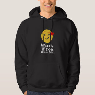 Winking Smile If You Want Me Flirty & Fun White Te Hoodie