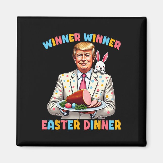 Winner Wiiner Easter Dinner Trump Easter Funny For Magnet (Front)