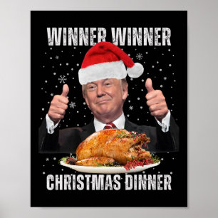 Winner Winner Christmas Dinner Humour Funny Trump Poster