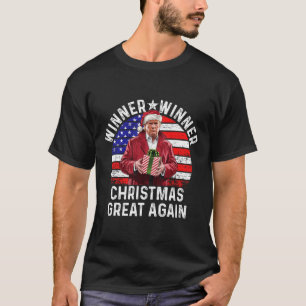 Winner Winner Christmas Great Again Trump Funny Hu T-Shirt