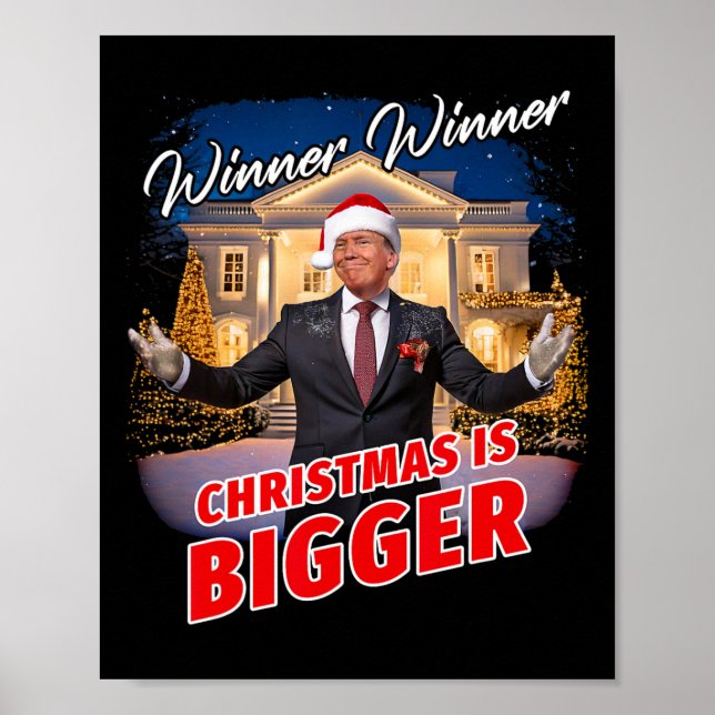 Winner Winner Christmas Is Bigger – President Trum Poster (Front)