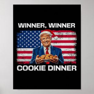 Winner Winner Cookie Dinner Funny Trump 2024 47th Poster