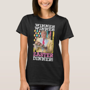 Winner Winner Easter Dinner Funny Trump Easter Us  T-Shirt