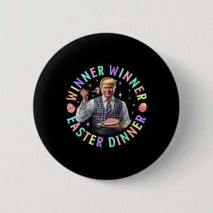 Winner Winner Easter Dinner Funny Trump Happy East 6 Cm Round Badge