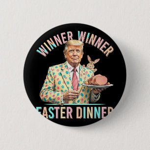 Winner Winner Easter Dinner President Trump Happy  6 Cm Round Badge