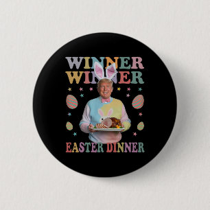 Winner Winner Easter Dinner President Trump Happy  6 Cm Round Badge