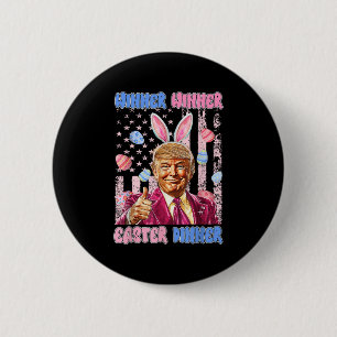 Winner Winner Easter Dinner President Trump Happy 6 Cm Round Badge