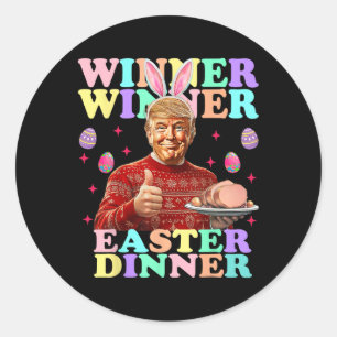 Winner Winner Easter Dinner President Trump Happy Classic Round Sticker