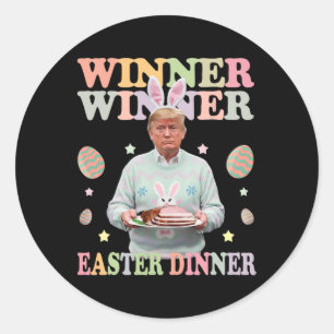Winner Winner Easter Dinner President Trump Happy Classic Round Sticker