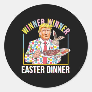 Winner Winner Easter Dinner President Trump Happy Classic Round Sticker