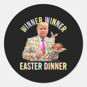 Winner Winner Easter Dinner President Trump Happy  Classic Round Sticker