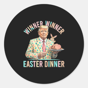 Winner Winner Easter Dinner President Trump Happy  Classic Round Sticker
