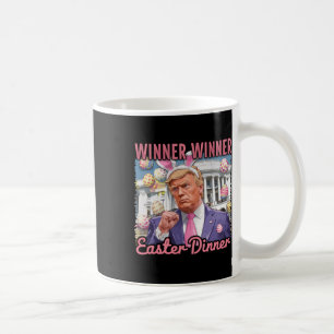 Winner Winner Easter Dinner President Trump Happy Coffee Mug
