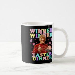 Winner Winner Easter Dinner President Trump Happy Coffee Mug