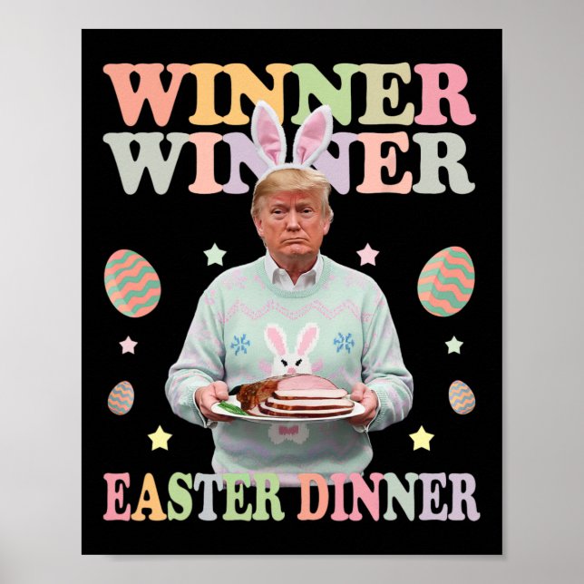 Winner Winner Easter Dinner President Trump Happy  Poster (Front)