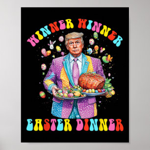 Winner Winner Easter Dinner President Trump Happy  Poster