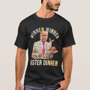 Winner Winner Easter Dinner President Trump Happy T-Shirt